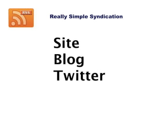 Really Simple Syndication




 Site
 Blog
 Twitter
 