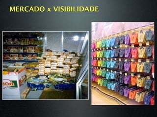 MERCADO x VISIBILIDADE
 