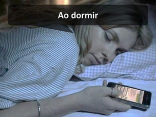 Ao dormir  