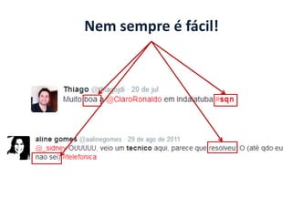 Nem sempre é fácil!  