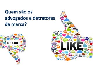 Quem são os advogados e detratores da marca?  