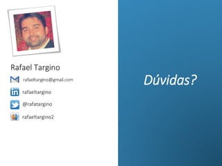 Rafael Targino
rafaeltargino
@rafatargino
rafaeltargino2
Dúvidas?
 
