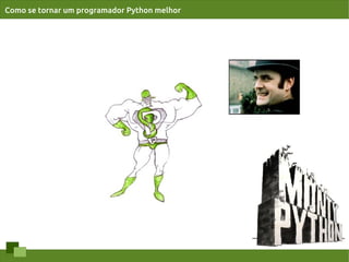 Como se tornar um programador Python melhor
 