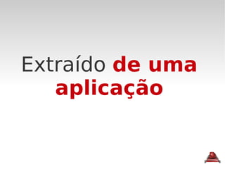 Extraído  de uma aplicação 