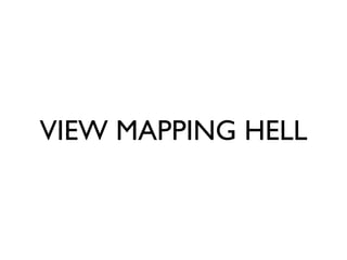 VIEW MAPPING HELL
 