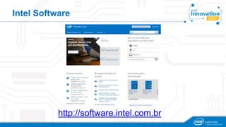 Intel Software 
http://software.intel.com.br 
 