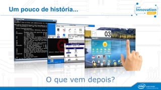 Um pouco de história... 
O que vem depois? 
 