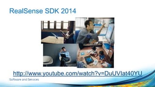 RealSense SDK 2014 
http://www.youtube.com/watch?v=DuUVIat40YU 
 