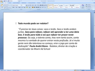  Deixar ser sensibilizado pelo que te rodeia;