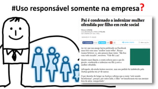 #Uso responsável somente na empresa?
 