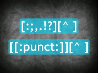 [:;,.!?][^ ] [[:punct:]][^ ] 