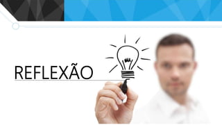 REFLEXÃO
 