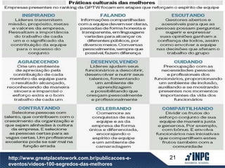 http://www.greatplacetowork.com.br/publicacoes-e- 21 
eventos/videos-100-segredos-das-melhores 
 