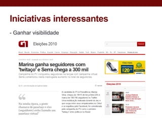 Iniciativas interessantes
- Ganhar visibilidade
 