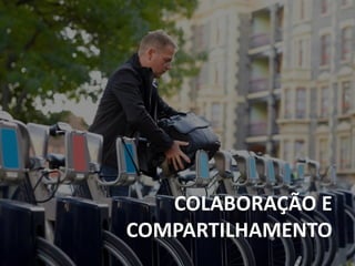 COLABORAÇÃO E
COMPARTILHAMENTO
 