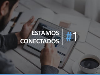 ESTAMOS
CONECTADOS
 