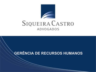 GERÊNCIA DE RECURSOS HUMANOS
 