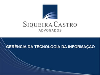 GERÊNCIA DA TECNOLOGIA DA INFORMAÇÃO
 