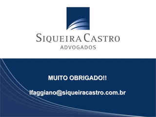 MUITO OBRIGADO!!

lfaggiano@siqueiracastro.com.br
 