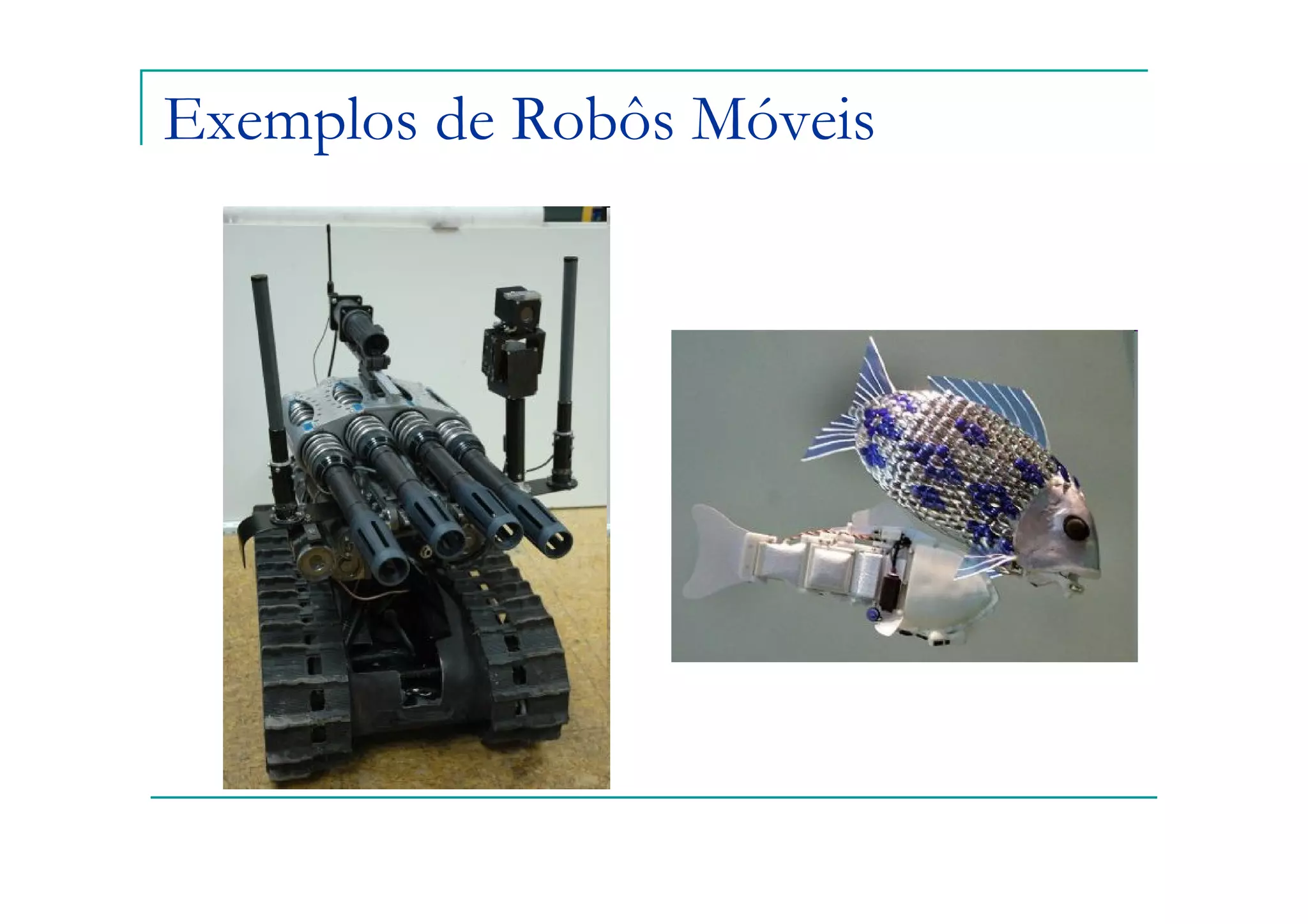 Exemplos de Robôs Móveis
 
