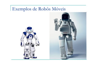 Exemplos de Robôs Móveis
 