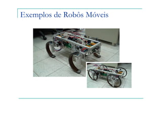 Exemplos de Robôs Móveis
 
