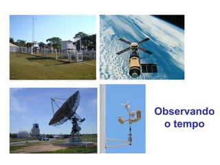 Observando
o tempo
 