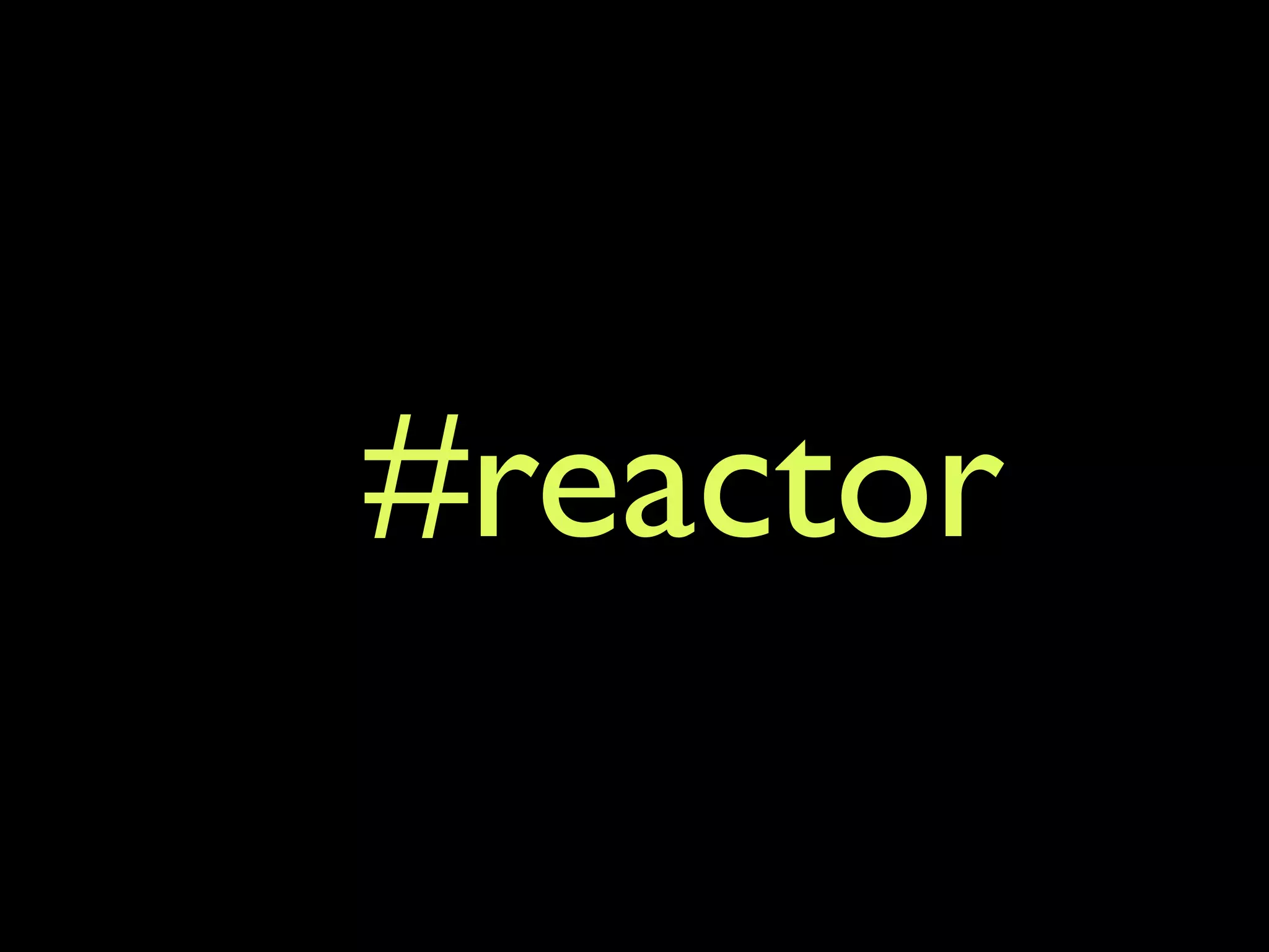 #reactor 
