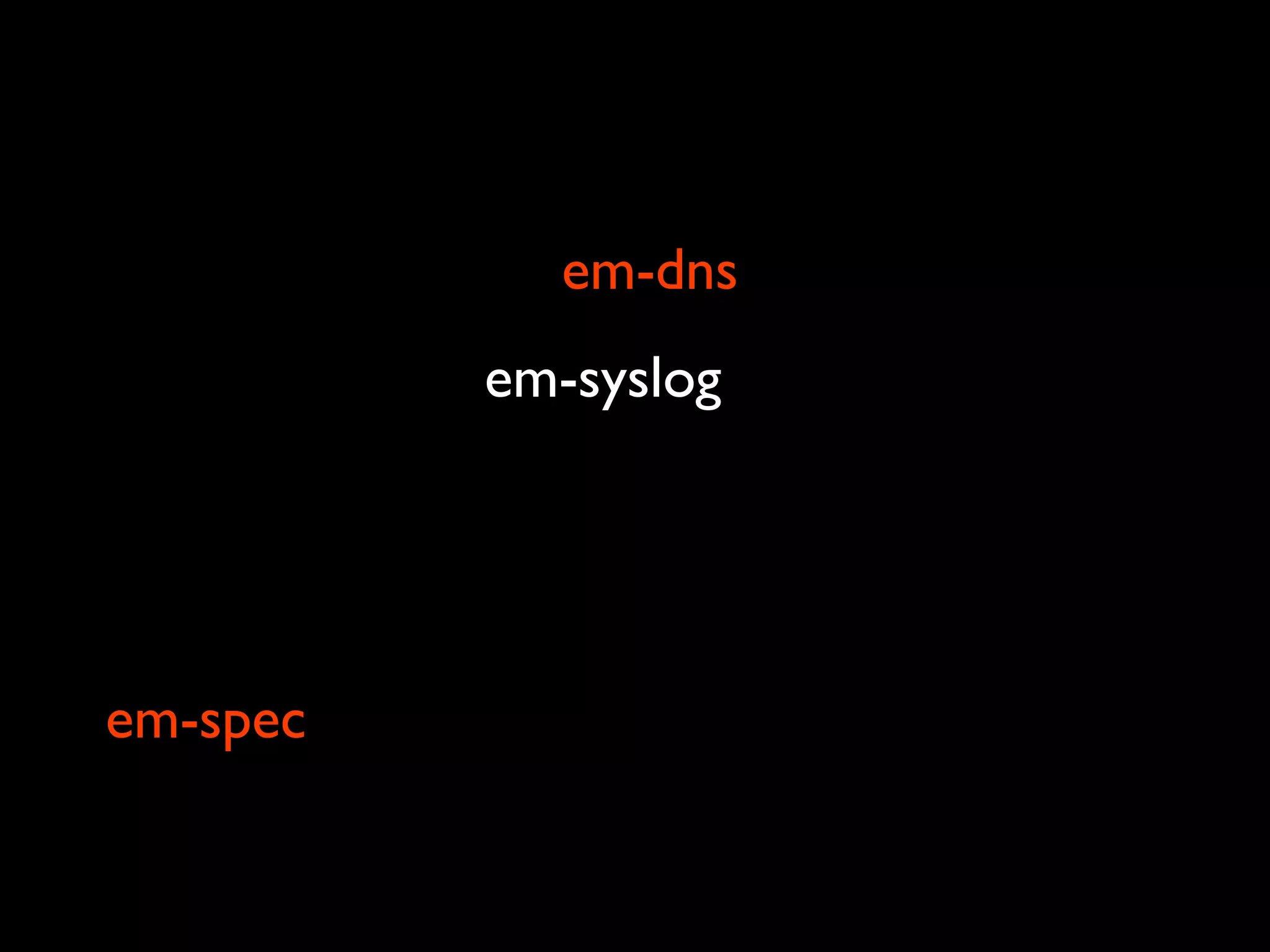 em-spec em-dns em-syslog 
