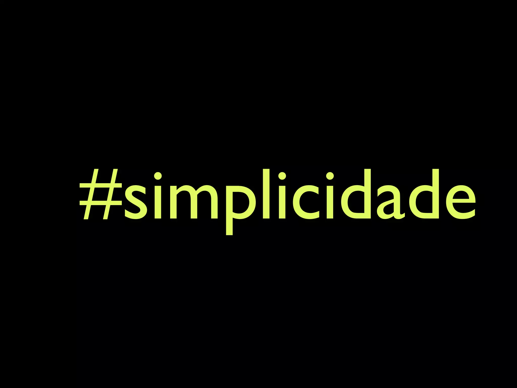 #simplicidade 