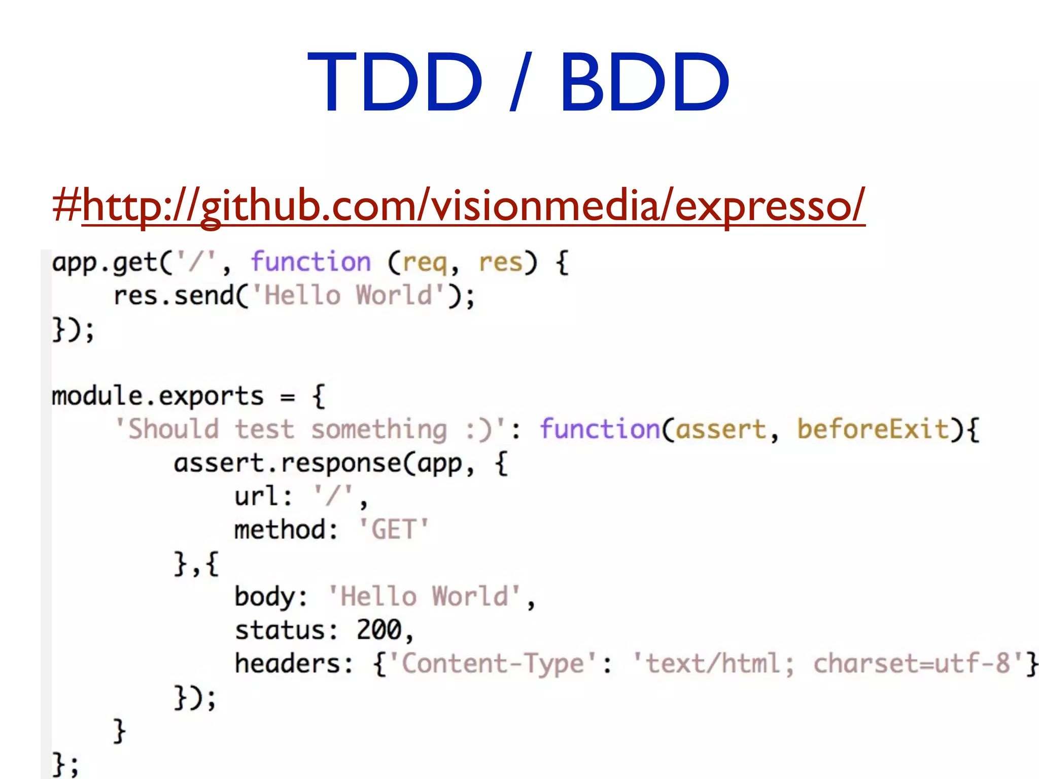 TDD / BDD #http://github.com/visionmedia/expresso/ 