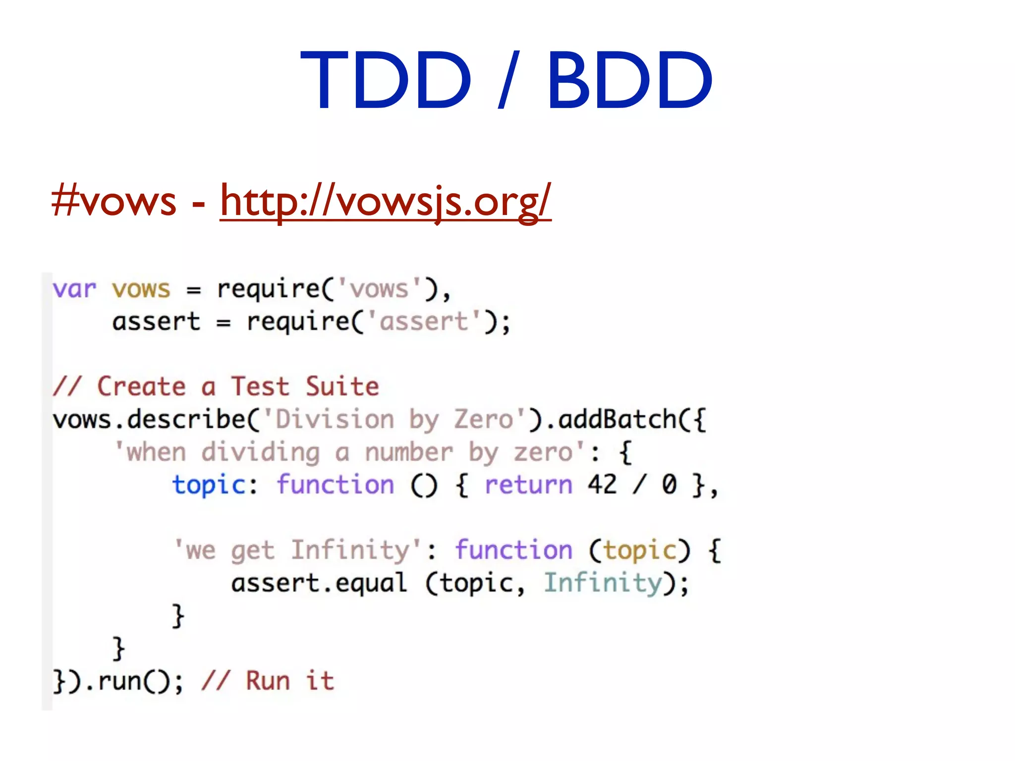 TDD / BDD #vows - http://vowsjs.org/ 