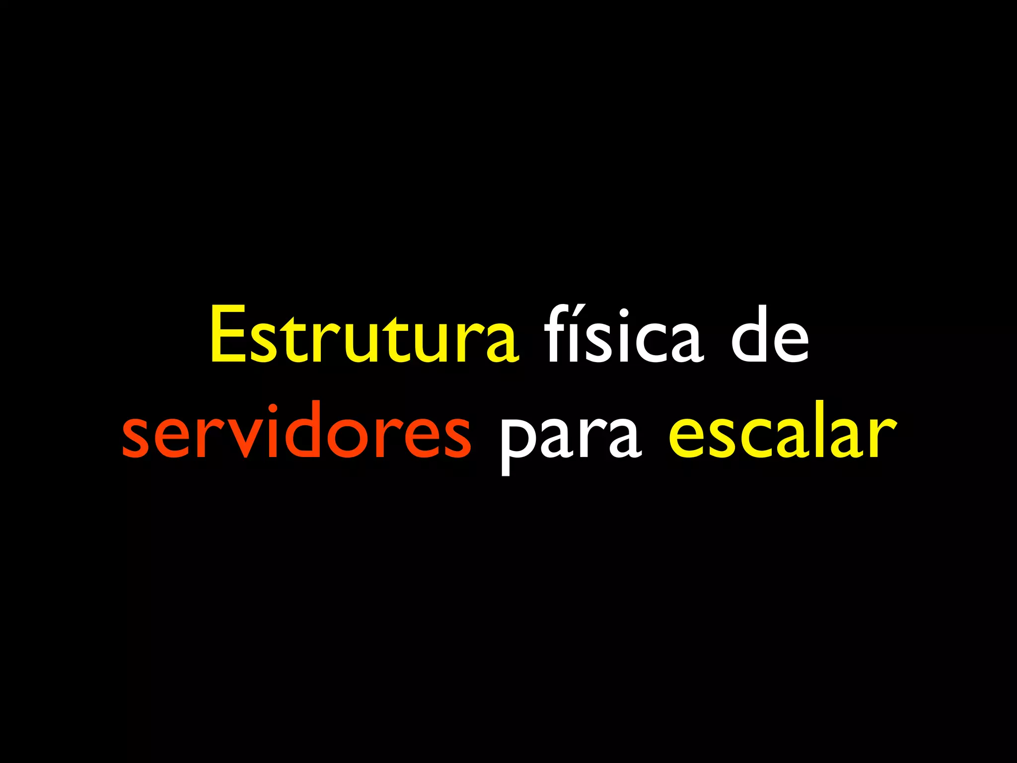 Estrutura física de servidores para escalar 