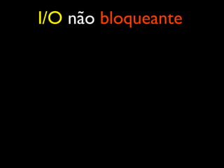 I/O não bloqueante
 