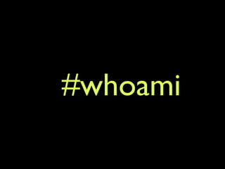 #whoami
 