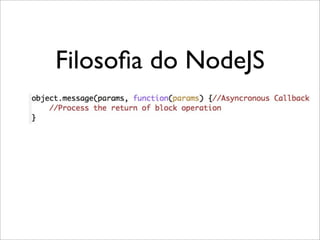 Filosoﬁa do NodeJS
 