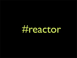 #reactor
 
