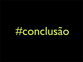 #conclusão
 