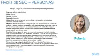 HACKS DE SEO – PERSONAS
http://geradordepersonas.com.br/
 