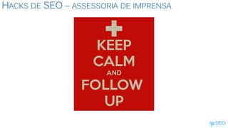 HACKS DE SEO – ASSESSORIA DE IMPRENSA
 