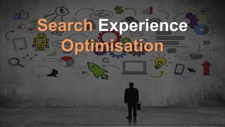 E o SEO? Evoluiu?
Marketing Digital em 2016 – O Fim do SEO Tradicional
Search Experience
Optimisation
 