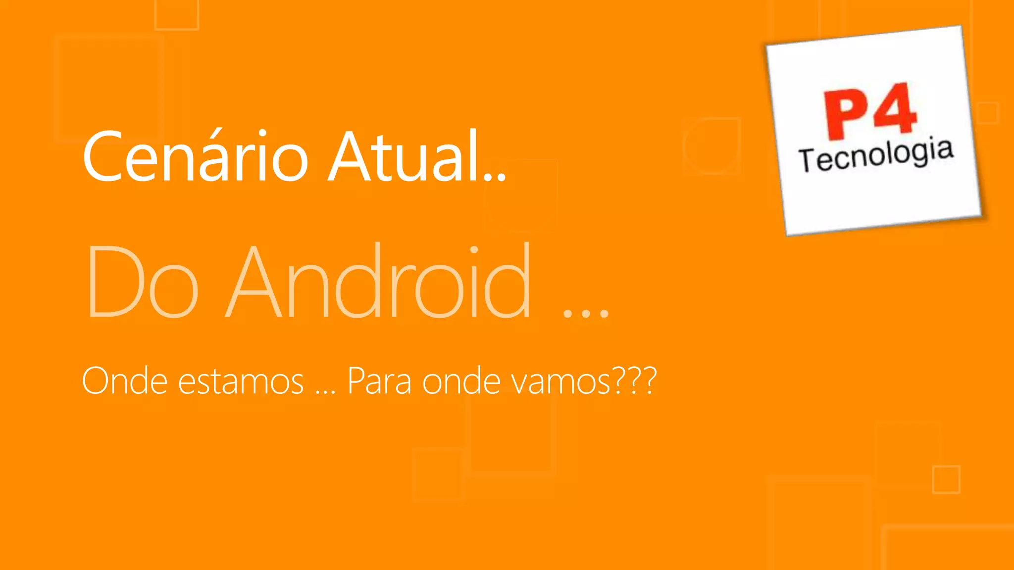 Do Android ...
 