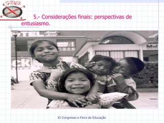  5.- Considerações finais: perspectivas de entusiasmo. 