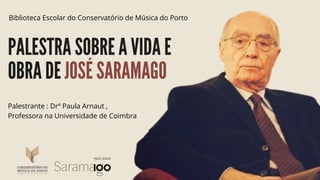 Biblioteca Escolar do Conservatório de Música do Porto
Palestrante : Drª Paula Arnaut ,
Professora na Universidade de Coimbra
 