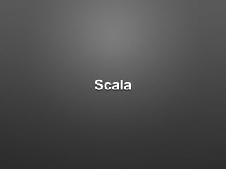 Scala
 
