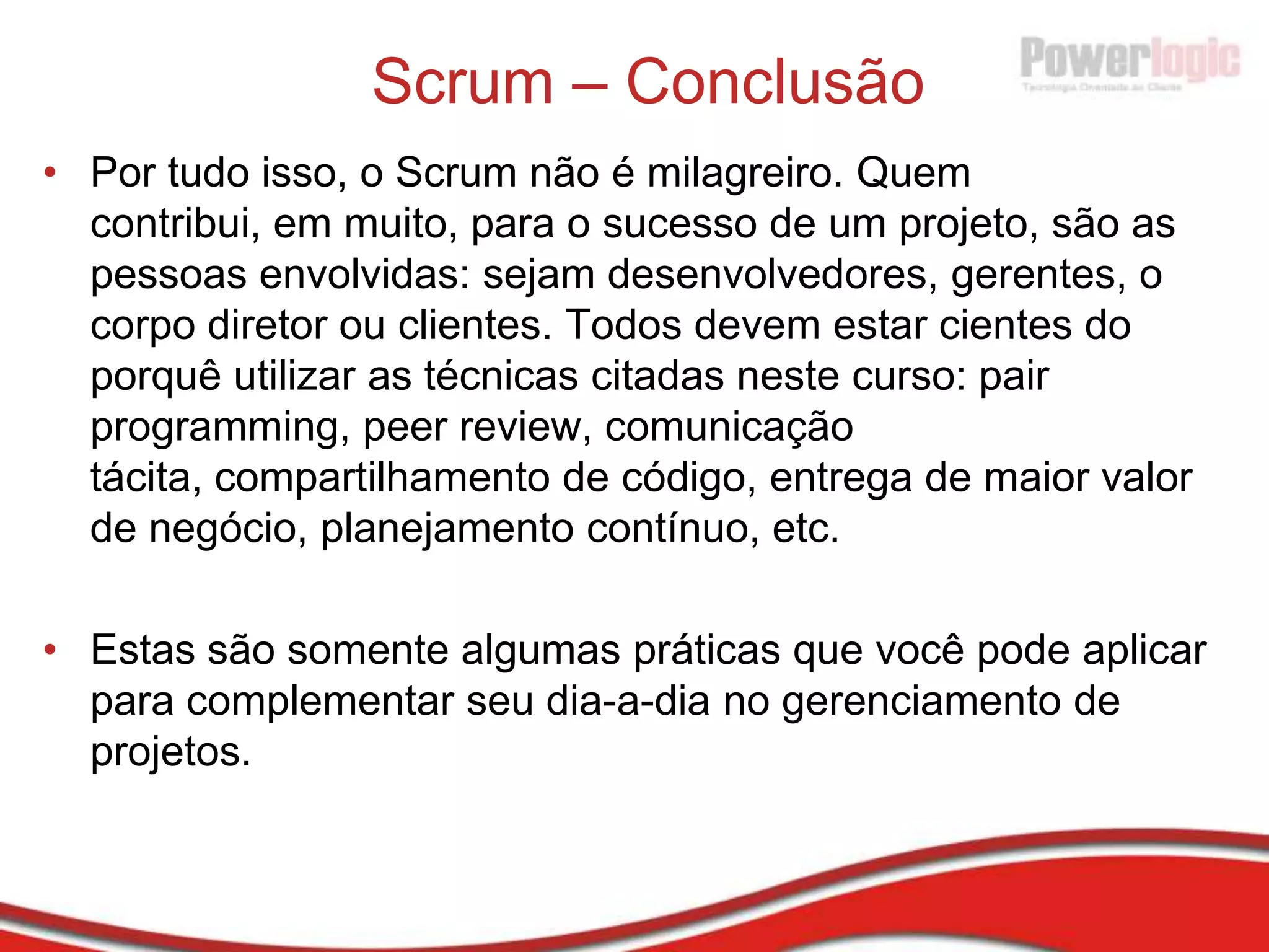 Priorização do Product BacklogFonte: http://www.softhouse.se/Entrega de Valor é sempre maior nas primeiras iterações! 80% do valor de um software vem de 20% das funcionalidades - PARETO
