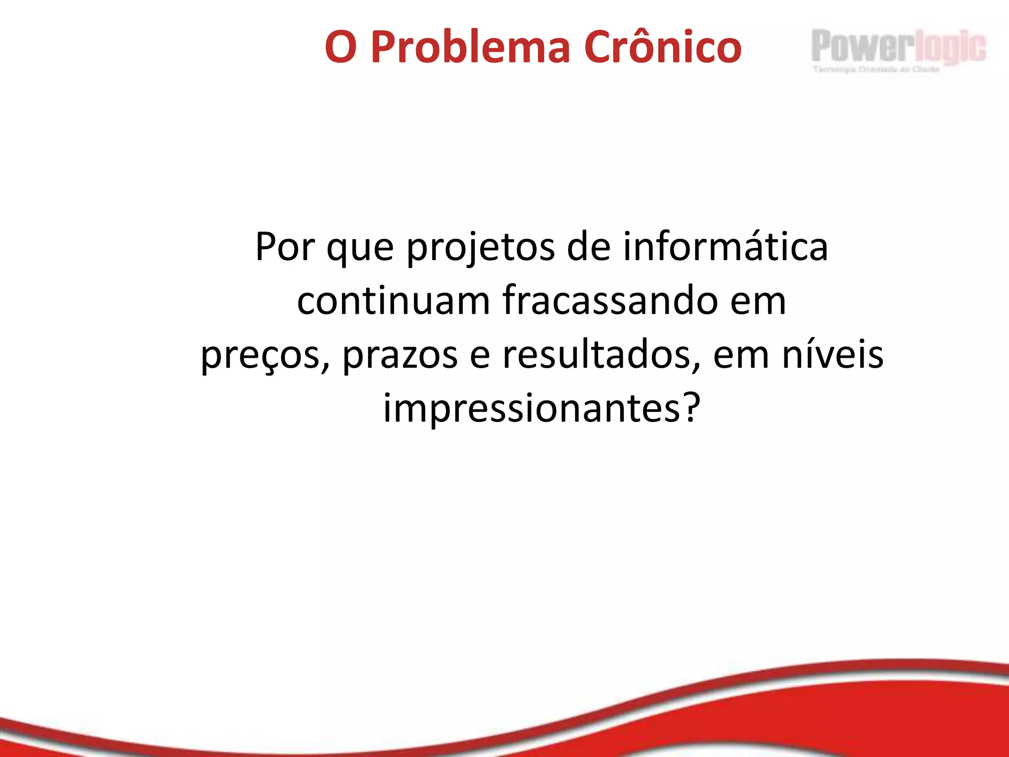 Sobre a PowerlogicIsabella Fonseca(isabella@powerlogic.com.br)