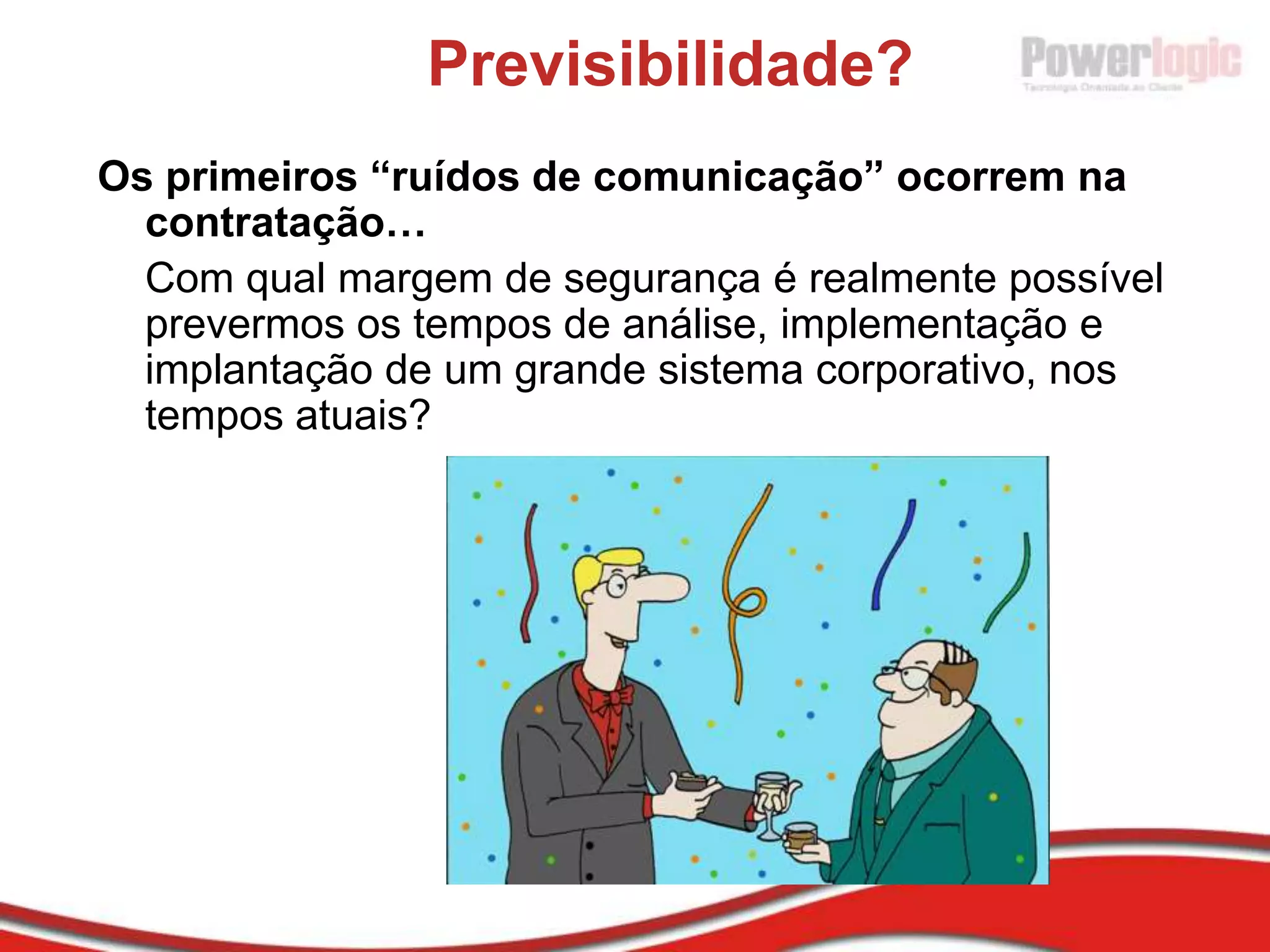 Powerlogic - Timeline de Processos 1988-1993: Quadro diretor com expertise em MDS e ferramentas CASE (Projeto de Ferramentas CASE, OO, Análise Essencial, Engenharia da Informação)