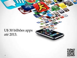 U$ 30 bilhões appsaté 2013.