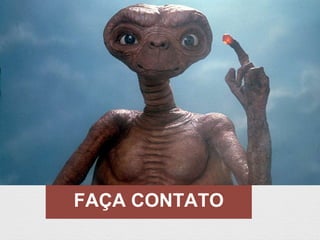 FAÇA CONTATO 
 